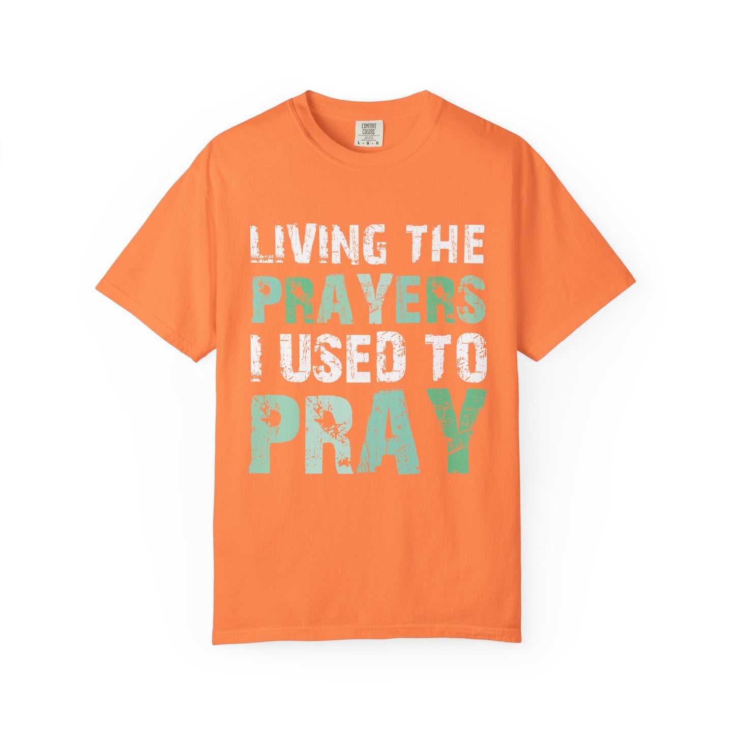 Living the Prayers I Used to Pray Christian T-Shirt Testimony Apparel