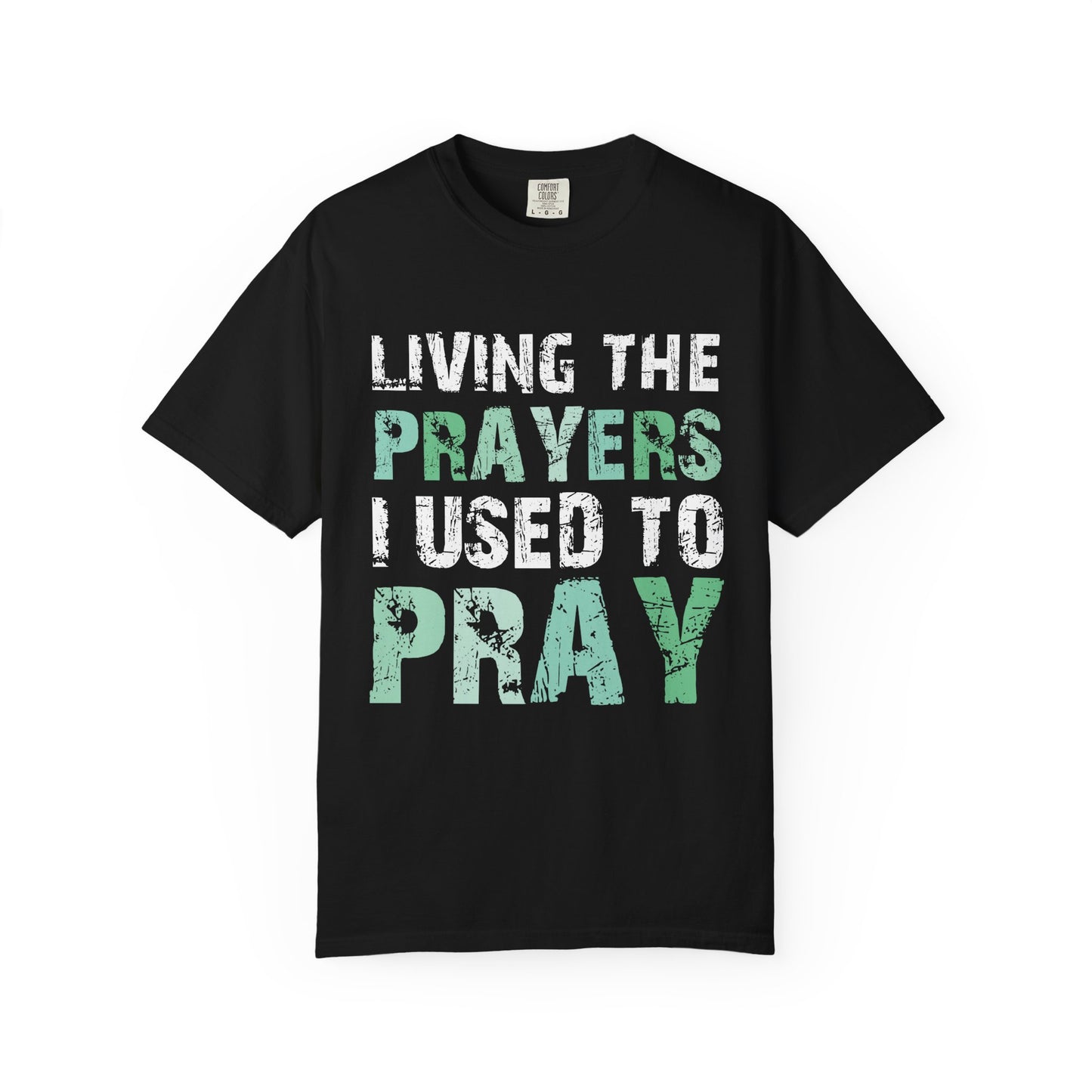 Living the Prayers I Used to Pray Christian T-Shirt Testimony Apparel