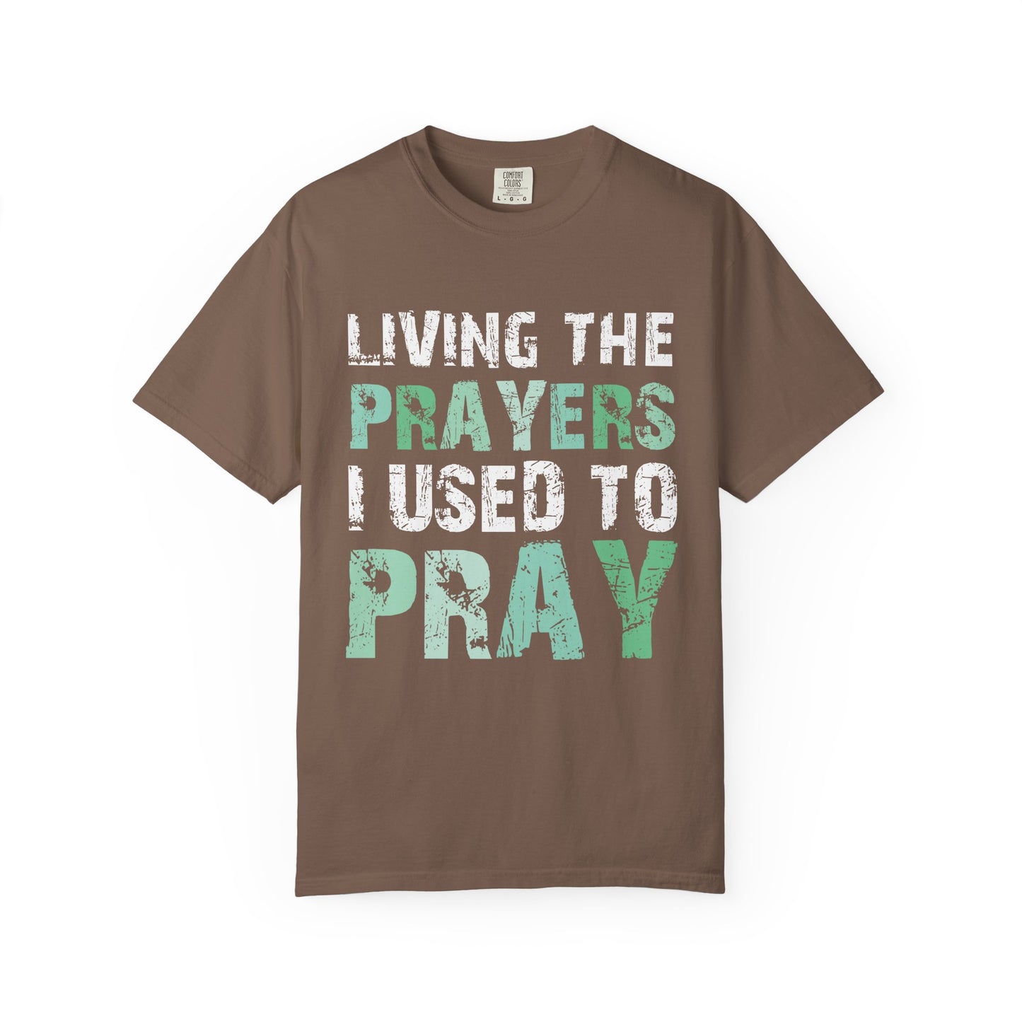 Living the Prayers I Used to Pray Christian T-Shirt Testimony Apparel