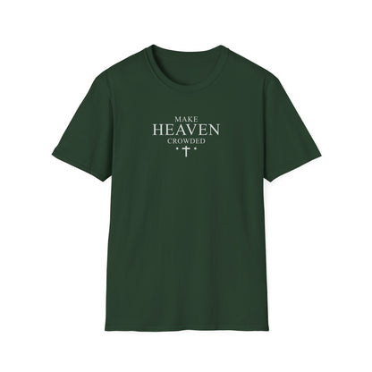 Make Heaven Crowded T-Shirt — Christian Faith Inspirational Tee