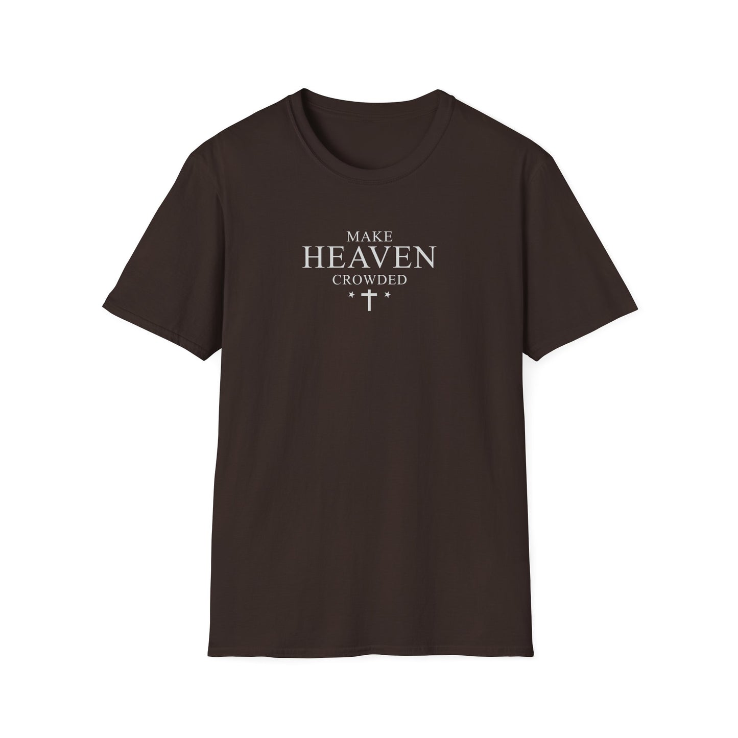 Make Heaven Crowded T-Shirt — Christian Faith Inspirational Tee