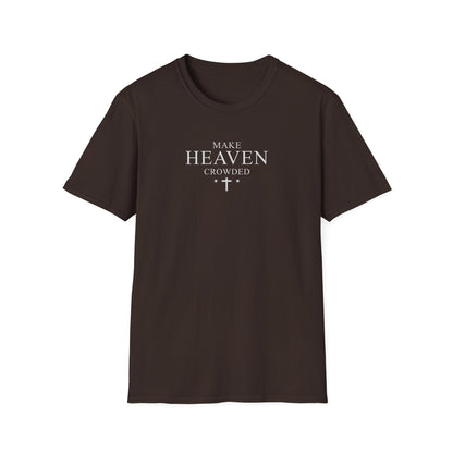 Make Heaven Crowded T-Shirt — Christian Faith Inspirational Tee