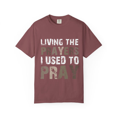 Living the Prayers I Used to Pray Christian T-Shirt Testimony Apparel