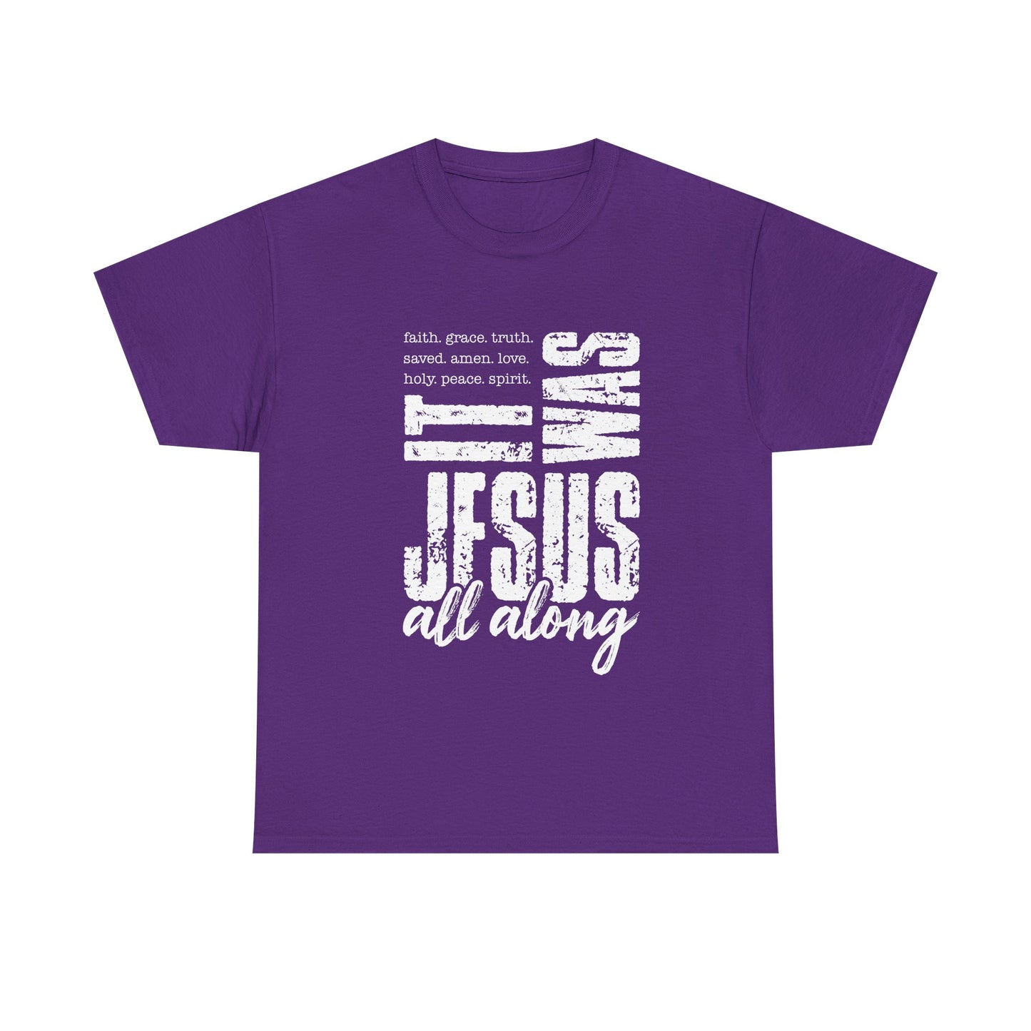 Jesus All Along T-Shirt — Christian Faith Graphic Tee