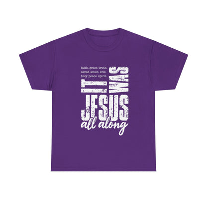 Jesus All Along T-Shirt — Christian Faith Graphic Tee