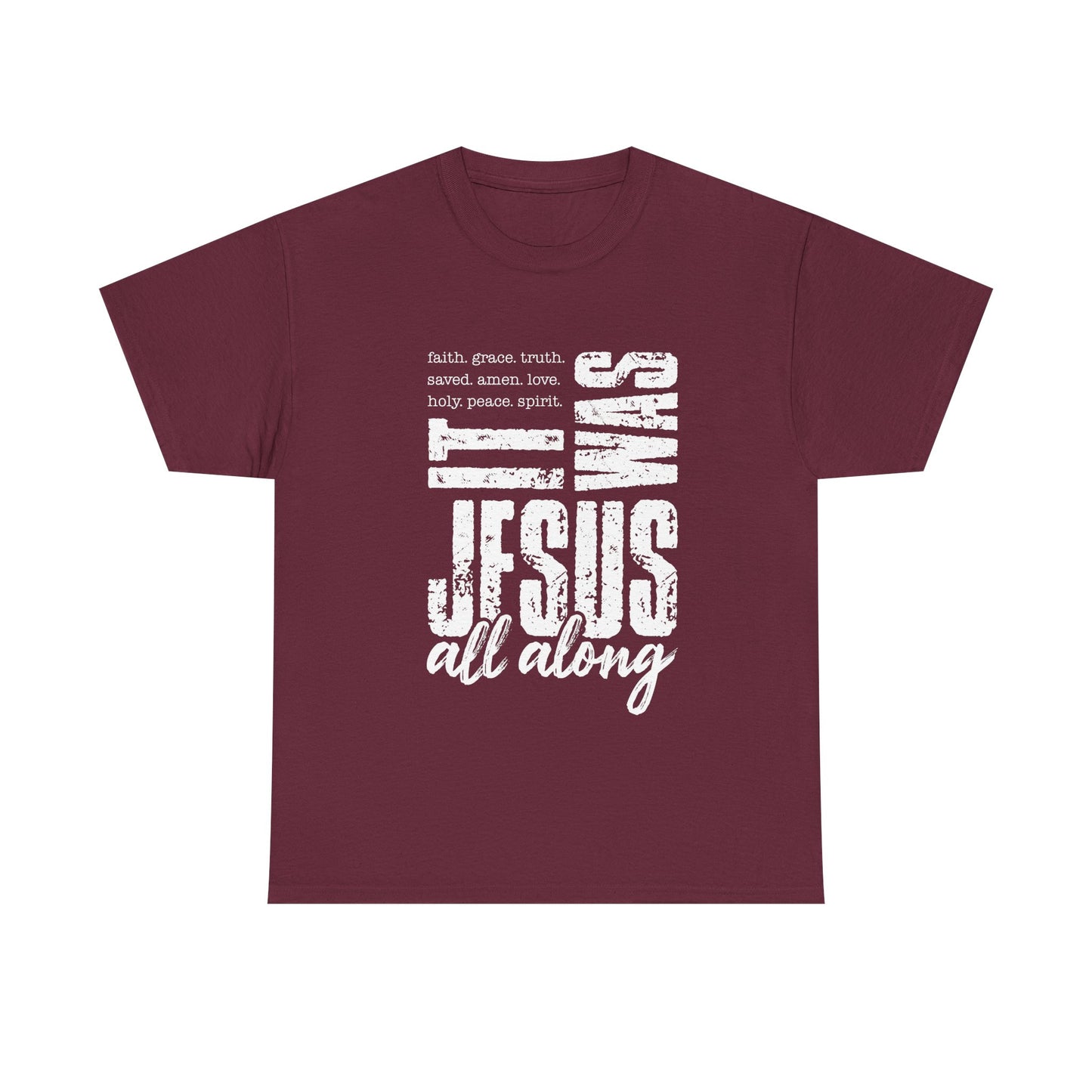 Jesus All Along T-Shirt — Christian Faith Graphic Tee