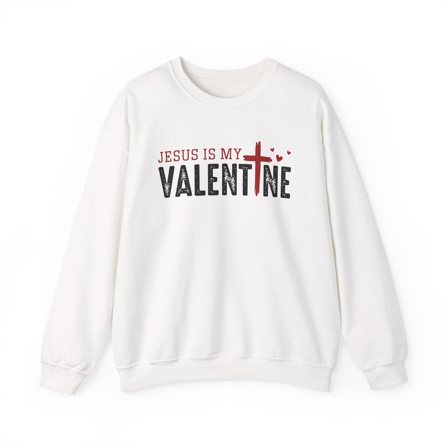 Jesus Is My Valentine Sweatshirt