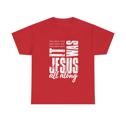 Jesus All Along T-Shirt — Christian Faith Graphic Tee