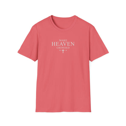 Make Heaven Crowded T-Shirt — Christian Faith Inspirational Tee