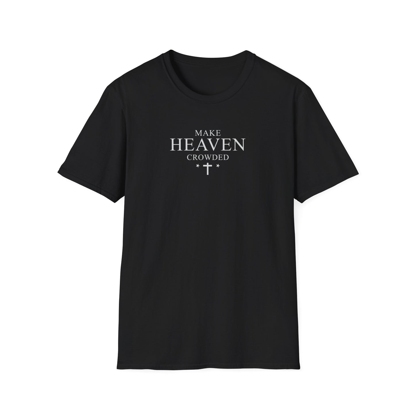 Make Heaven Crowded T-Shirt — Christian Faith Inspirational Tee