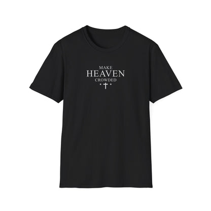 Make Heaven Crowded T-Shirt — Christian Faith Inspirational Tee