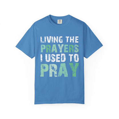 Living the Prayers I Used to Pray Christian T-Shirt Testimony Apparel