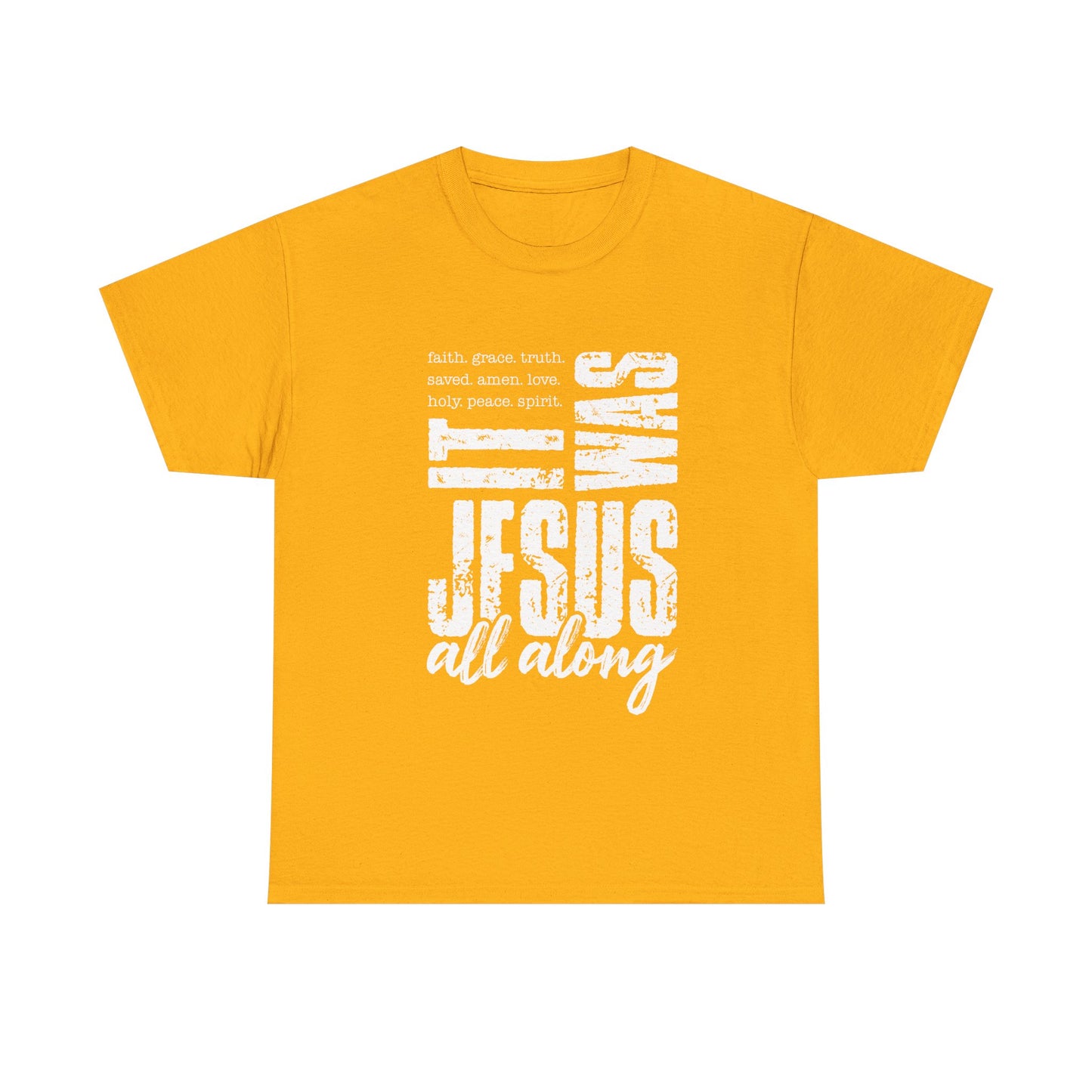 Jesus All Along T-Shirt — Christian Faith Graphic Tee