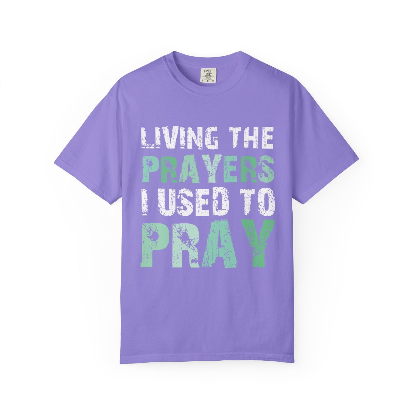 Living the Prayers I Used to Pray Christian T-Shirt Testimony Apparel