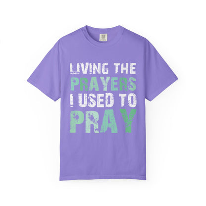 Living the Prayers I Used to Pray Christian T-Shirt Testimony Apparel