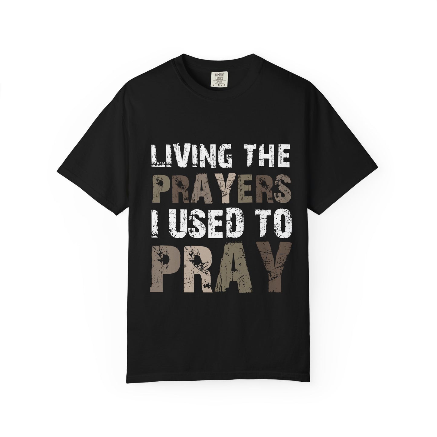 Living the Prayers I Used to Pray Christian T-Shirt Testimony Apparel