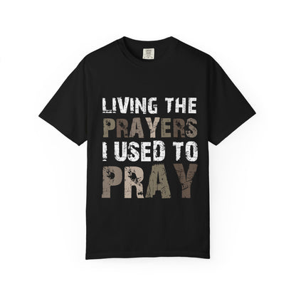 Living the Prayers I Used to Pray Christian T-Shirt Testimony Apparel