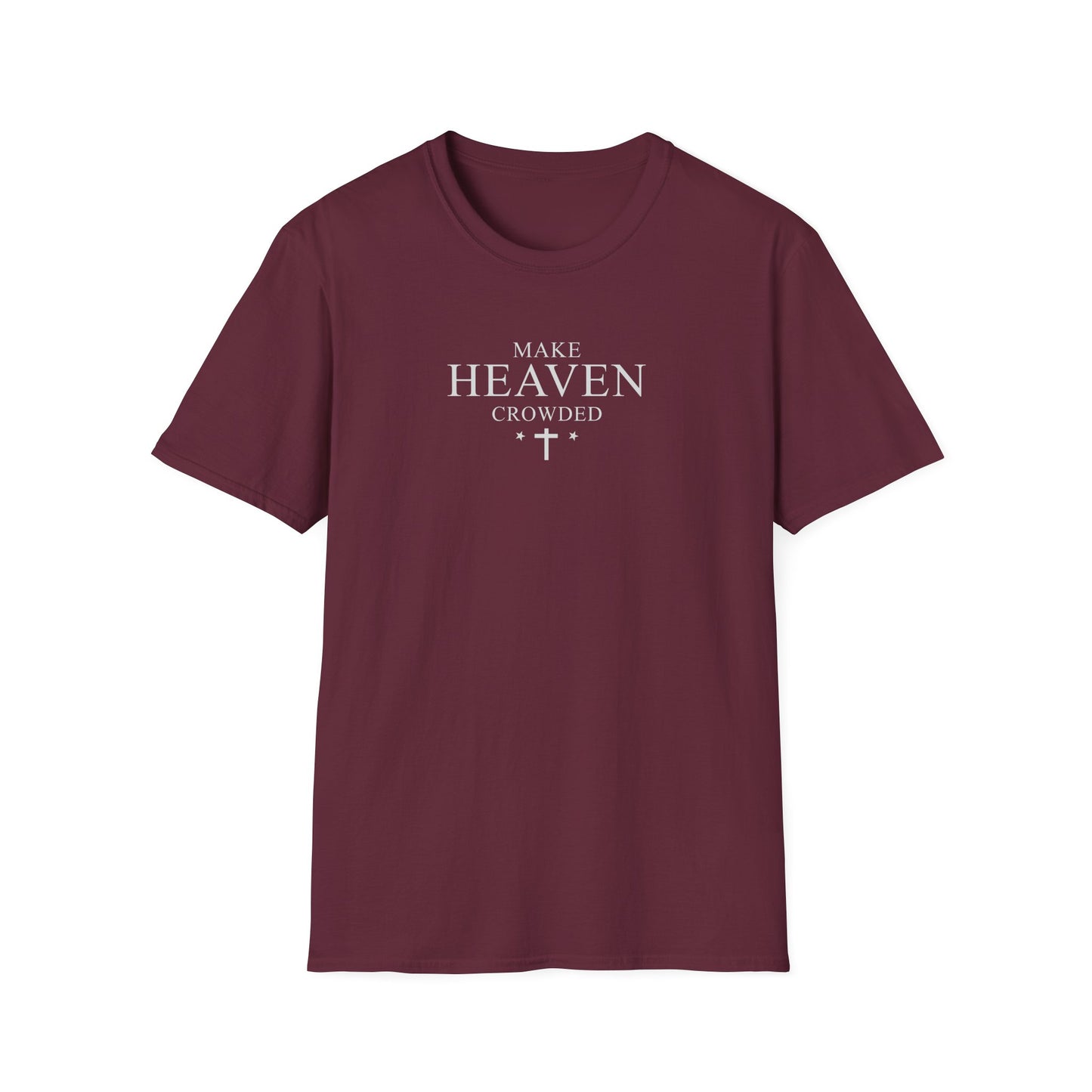 Make Heaven Crowded T-Shirt — Christian Faith Inspirational Tee