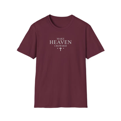 Make Heaven Crowded T-Shirt — Christian Faith Inspirational Tee
