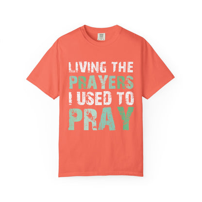 Living the Prayers I Used to Pray Christian T-Shirt Testimony Apparel