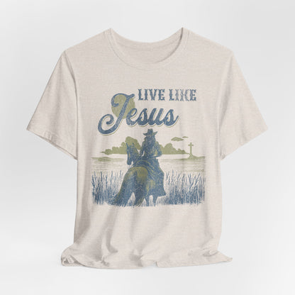 Live Like Jesus Christian T-Shirt, Western Faith Apparel with Cross Graphic