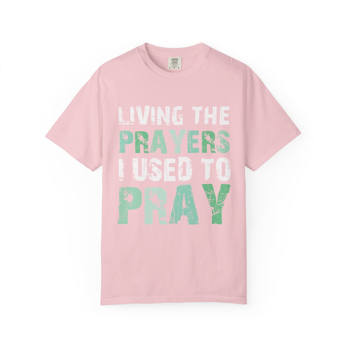 Living the Prayers I Used to Pray Christian T-Shirt Testimony Apparel