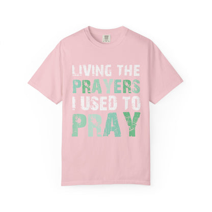 Living the Prayers I Used to Pray Christian T-Shirt Testimony Apparel