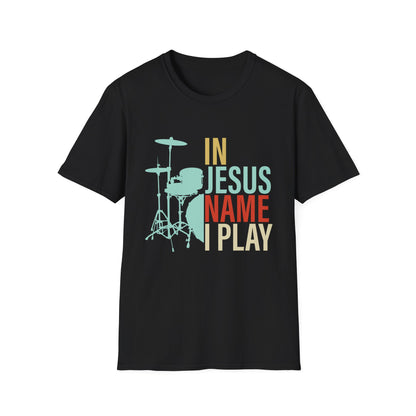 Christian T-Shirt – In Jesus Name I Play | Drummer Worship Tee