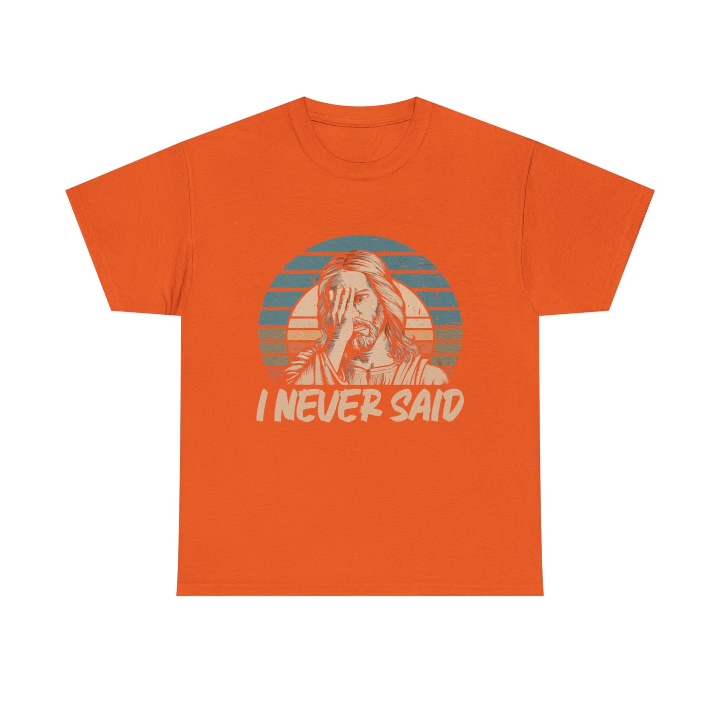 Jesus facepalm orange t-shirt with I Never Said funny tee. 
