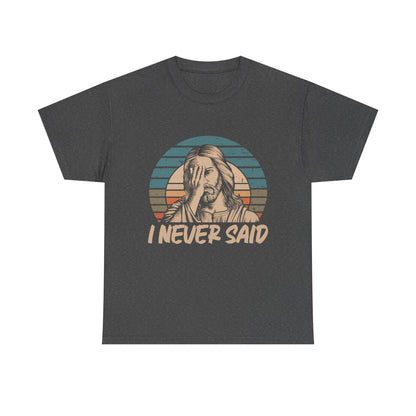 Jesus facepalm grey t-shirt with I Never Said funny tee. 
