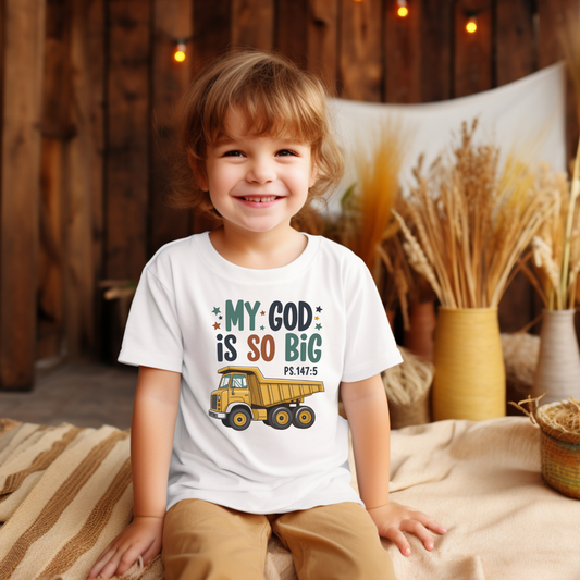 My God is so big toddler white t-shirt with dump truck 