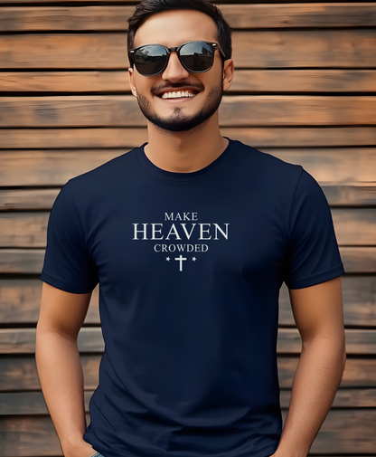 Make Heaven Crowded Christian evangelism t-shirt design